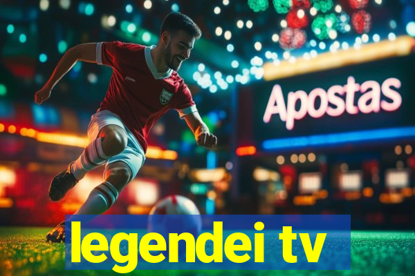 legendei tv